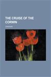 The Cruise of the Corwin,1235884732,9781235884733