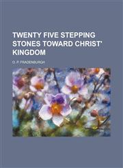 Twenty five stepping stones toward Christ' kingdom,1154880249,9781154880243