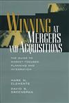 Winning at Mergers and Acquisitions The Guide to Market-Focused Planning and Integration 1st Edition,047119056X,9780471190561