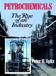 Petrochemicals The Rise Of An Industry 1st Edition,0471859850,9780471859857