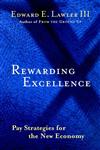 Rewarding Excellence Pay Strategies for the New Economy,0787950742,9780787950743