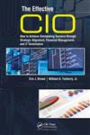 The Effective CIO How to Achieve Outstanding Success Through Strategic Alignment, Financial Management, and It Governance,1420064606,9781420064605
