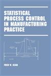 Statistical Process Control in Manufacturing Practice,0824701313,9780824701314