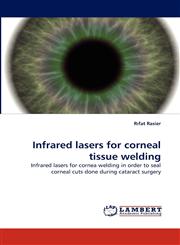 Infrared Lasers for Corneal Tissue Welding,3838346939,9783838346939