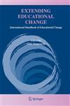 Extending Educational Change International Handbook of Educational Change,1402032919,9781402032912