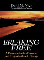 Breaking Free A Prescription for Personal and Organizational Change 1st Edition,0787902675,9780787902674