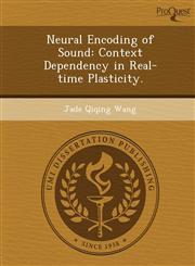 Neural Encoding of Sound Context Dependency in Real-time Plasticity.,1244779598,9781244779594