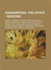 Dunderpedia The Office - Seasons: Season 1, Season 2, Season 3, Season 4, Season 5, Season 6, Basketball, Health Care, Hot Girl, Pilot, Season 1 DVD, The Alliance, The Office Nielsen Ratings, Booze Cruise, Boys and Girls, Casino Night,1234715120,9781234715120