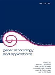 General Topology and Applications,0824785525,9780824785529