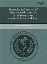 Biomechanical analysis of blast-induced traumatic brain injury using multiscale brain modeling.,1244014478,9781244014473
