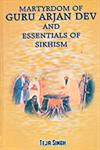 Martyrdom of Guru Arjan Dev and Essentials of Sikhism 1st Edition,8176016276,9788176016278