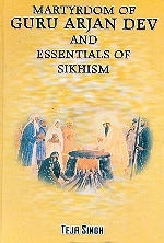 Martyrdom of Guru Arjan Dev and Essentials of Sikhism 1st Edition,8176016276,9788176016278
