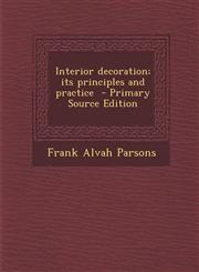 Interior Decoration; Its Principles and Practice - Primary Source Edition,1289620733,9781289620738