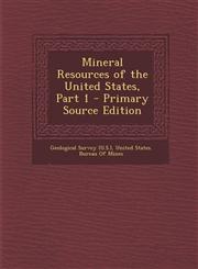 Mineral Resources of the United States, Part 1 - Primary Source Edition,1293766801,9781293766804