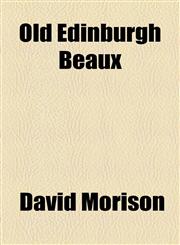 Old Edinburgh Beaux,1154516628,9781154516623
