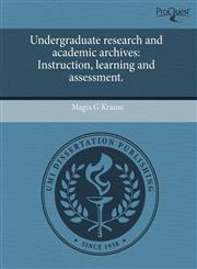 Undergraduate research and academic archives Instruction, learning and assessment.,1243750502,9781243750501