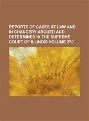 Reports of Cases at Law and in Chancery Argued and Determined in the Supreme Court of Illinois (77),1153135655,9781153135658