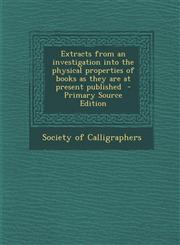 Extracts from an Investigation Into the Physical Properties of Books as They Are at Present Published - Primary Source Edition,1294414542,9781294414544