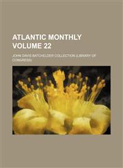 Atlantic monthly Volume 22,1231225564,9781231225561