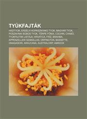 Tyukfajtak Hazityuk, Erdelyi Kopasznyaku Tyuk, Magyar Tyuk, Poszavinai Bubos Tyuk, Torpe F Nix, Cochin, Chabo, Tyukfajtak Listaja,1232903426,9781232903420