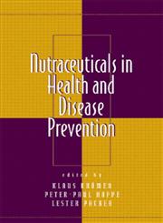 Nutraceuticals in Health and Disease Prevention 1st Edition,0824704924,9780824704926