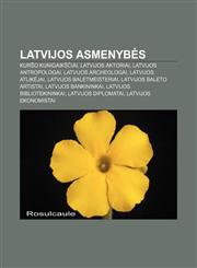 Latvijos asmenybės Kuršo kunigaikščiai, Latvijos aktoriai, Latvijos antropologai, Latvijos archeologai, Latvijos atlikėjai,1232979961,9781232979968
