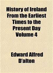 History of Ireland From the Earliest Times to the Present Day Volume 4,1154749541,9781154749540