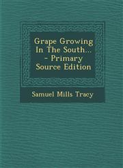 Grape Growing in the South... - Primary Source Edition,1294478125,9781294478126