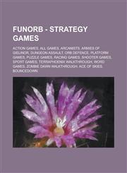 FunOrb - Strategy Games Action Games, All Games, Arcanists, Armies of Gielinor, Dungeon Assault, Orb Defence, Platform Games, Puzzle Games, Racing Games, Shooter Games, Sport Games, TerraPhoenix walkthrough, Word Games, Zombie Dawn walkthrough,1234824000,9781234824006