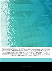 Articles On Works By W. Somerset Maugham, including Ten Novels And Their Authors, The Casuarina Tree, Liza Of Lambeth, The Razor's Edge, Mrs Craddock, The Moon And Sixpence, Of Human Bondage, The Magician (maugham Novel), Up At The Villa,1244936782,9781244936782
