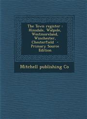 Town Register Hinsdale, Walpole, Westmoreland, Winchester, Chesterfield,128988854X,9781289888541