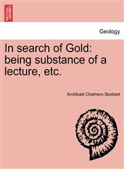 In search of Gold being substance of a lecture, etc.,124092853X,9781240928538