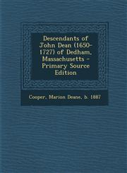 Descendants of John Dean (1650-1727) of Dedham, Massachusetts - Primary Source Edition,1295635097,9781295635092