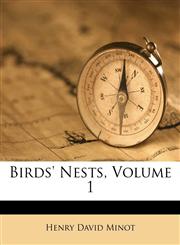 Birds' Nests, Volume 1,117995209X,9781179952093