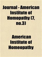 Journal - American Institute of Homopathy (7, no.3),115304708X,9781153047081