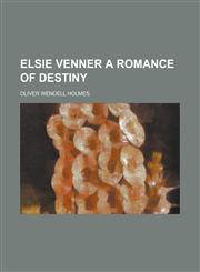 Elsie Venner a Romance of Destiny,1234316102,9781234316105