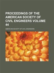 Proceedings of the American Society of Civil Engineers Volume 44,1130447073,9781130447071