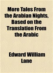 More Tales From the Arabian Nights, Based on the Translation From the Arabic,1152425722,9781152425729