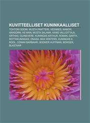 Kuvitteelliset kuninkaalliset Tohtori Doom, Musta Pantteri, Vesimies, Namor, Aragorn, He-Man, Musta Salama, Kang Valloittaja, Arthas,123191906X,9781231919064