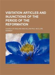 Visitation Articles and Injunctions of the Period of the Reformation (Volume 3),1150637382,9781150637384