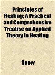 Principles of Heating; A Practical and Comprehensive Treatise on Applied Theory in Heating,1152033840,9781152033849