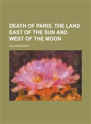 Death of Paris. The land east of the sun and west of the moon,1234281252,9781234281250