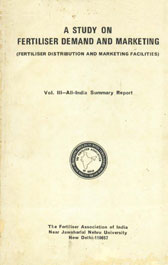 A Study on Fertiliser Demand and Marketing (Fertiliser Distribution and Marketing Facilities) All-India Summary Report Vol. 3