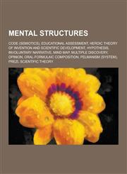 Mental Structures Code (Semiotics), Educational Assessment, Heroic Theory of Invention and Scientific Development, Hypothesis, Involunta,1230592288,9781230592282