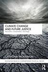 Climate Change and Future Justice Precaution, Compensation and Triage,0415461251,9780415461252