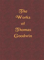 "The Works of Thomas Goodwin, Volume 01 of 12",1589601300,9781589601307