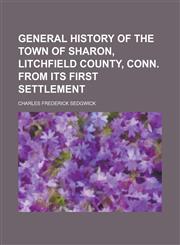 General History of the Town of Sharon, Litchfield County, Conn. from Its First Settlement,1152925105,9781152925106