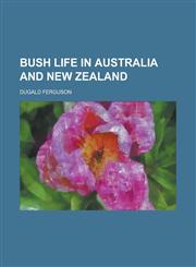 Bush Life in Australia and New Zealand,1151941034,9781151941039