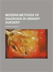 Modern Methods of Diagnosis in Urinary Surgery,1151669261,9781151669261