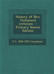 History of New Testament criticism  - Primary Source Edition,1294316737,9781294316732